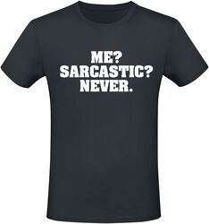 Me? Sarcastic? Never., Slogans, T-Shirt