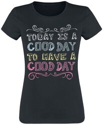 Today is a good day to have a good day, Slogans, T-Shirt