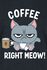 Coffee Right Meow!