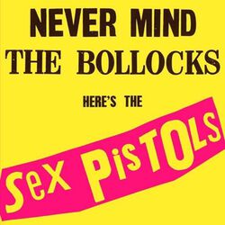 Never mind the Bollocks - Here's the Sex Pistols