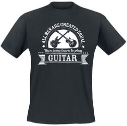 All Men Are Equal Then Some Learn To Play Guitar, Slogans, T-Shirt