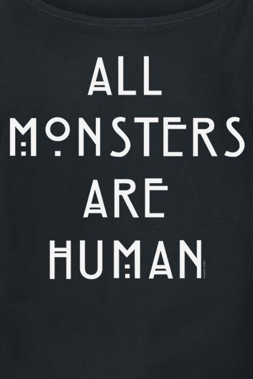 All Monsters Are Human American Horror Story T Shirt Emp