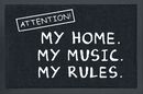 Attention! My home. My music. My rules., Slogans, Door Mat