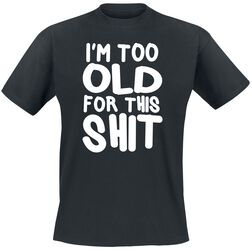 I'm Too Old For This Shit, Slogans, T-Shirt