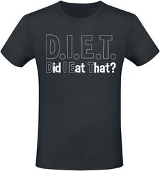 D.I.E.T. Did I Eat That?, Slogans, T-Shirt